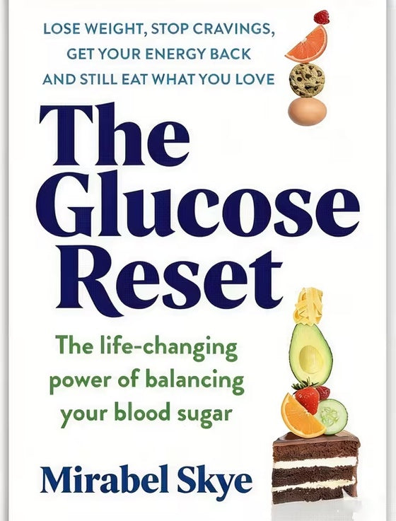 The Glucose Reset-10 Surprising Glucose Hacks: Eat What You Love, Lose Weight & Boost Energy