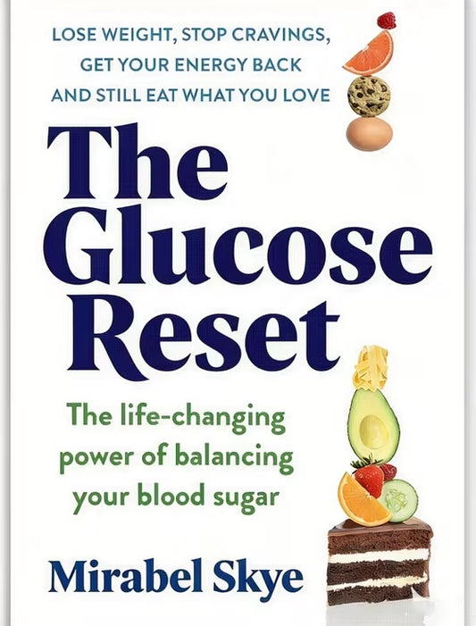 The Glucose Reset-10 Surprising Glucose Hacks: Eat What You Love, Lose Weight & Boost Energy