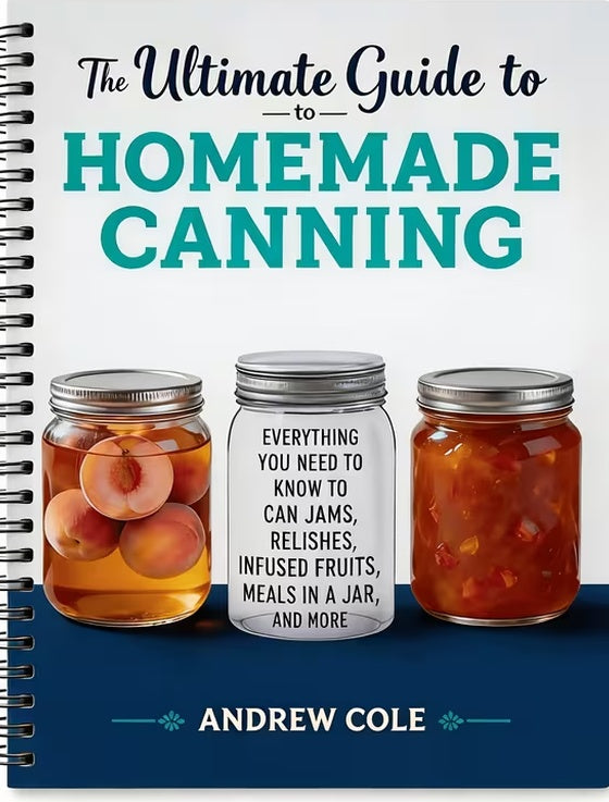 The Ultimate Guide To Homemade Canning:The Complete Guide To Safe Canning, Meals In A Jar, Meat And Vegetable Recipes, Food Preservation And Pantry Storage (Spiral Bound)